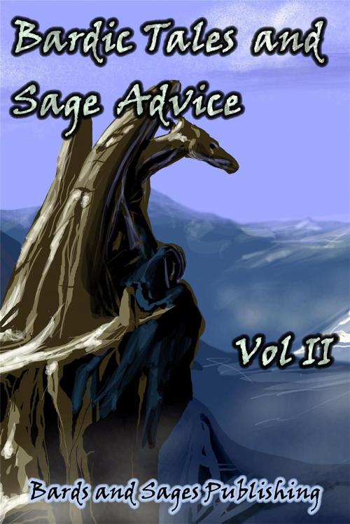 Cover of the book Bardic Tales and Sage Advice (Vol II) by Anna Cates, Lynn Veach Sadler, Peter A. Balaskas, Eugie Foster, Krista Ball, Bards and Sages Publishing