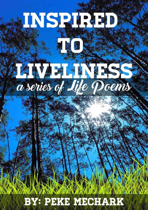 Cover of the book Inspired to liveliness (LIFE) by peke mechark, peke mechark