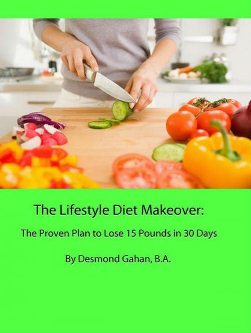 Cover of the book The Lifestyle Diet Makeover: The Proven Plan to Lose 15 Pounds in 30 Days by John Gahan, LCGI, Sepharial
