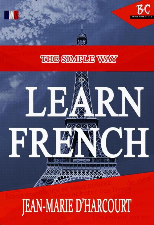 Cover of the book The Simple Way To Learn French by Jean-Marie D'Harcourt, Bad Creative Books