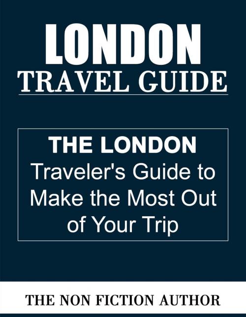 Cover of the book London Travel Guide by The Non Fiction Author, The Non Fiction Author