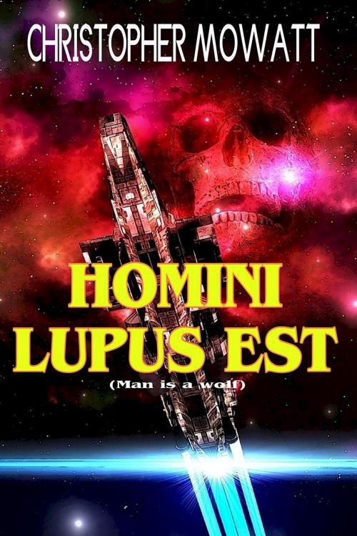 Cover of the book Homini Lupus Est by Christopher Mowatt, Christopher Mowatt