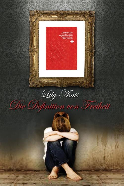 Cover of the book Die Definition von Freiheit by Lily Amis, Lily Amis