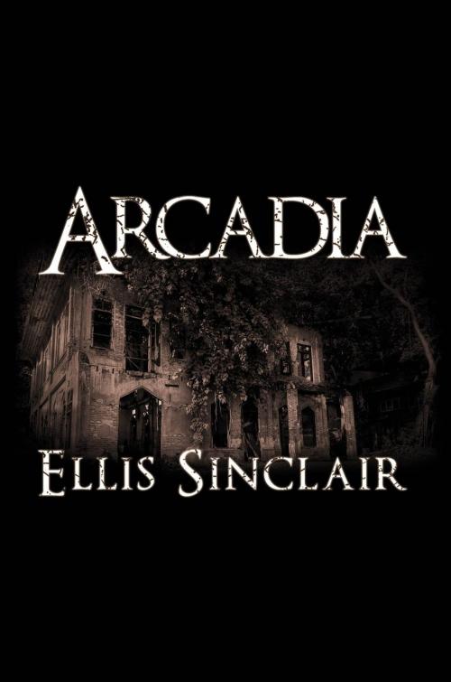 Cover of the book Arcadia by Ellis Sinclair, Black Rose Writing
