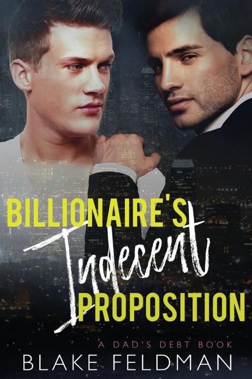 Cover of the book Billionaire's Indecent Proposition by Blake Feldman, Zaftig Publishing