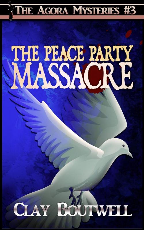 Cover of the book The Peace Party Massacre by Clay Boutwell, Clay Boutwell