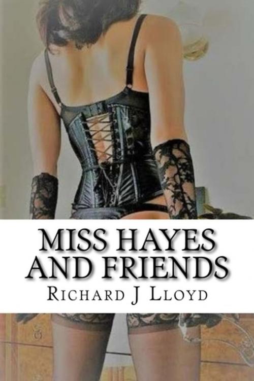 Cover of the book Miss Hayes and Friends by Richard John Lloyd, Richard John Lloyd