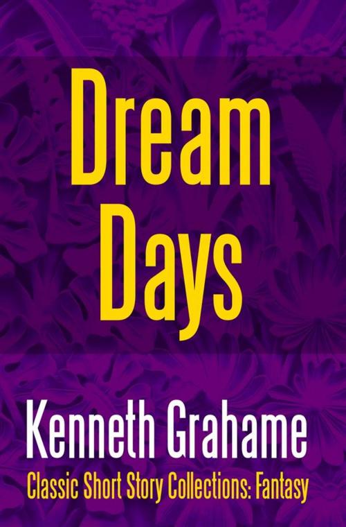 Cover of the book Dream Days by Kenneth Grahame, Midwest Journal Press