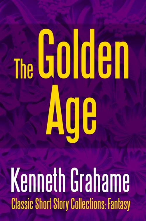 Cover of the book The Golden Age by Kenneth Grahame, Midwest Journal Press