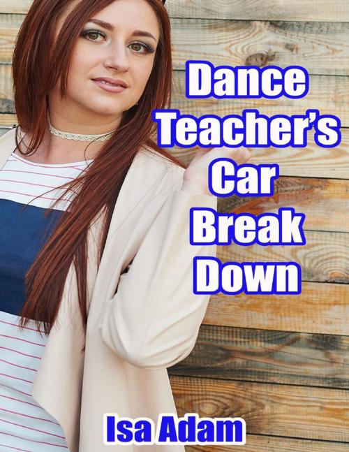 Cover of the book Dance Teacher’s Car Breakdown by Isa Adam, Lulu.com