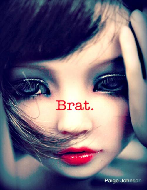 Cover of the book Brat. by Paige Johnson, Lulu.com