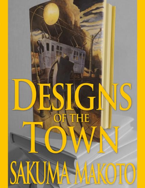 Cover of the book Designs of the Town by SAKUMA Makoto, Lulu.com