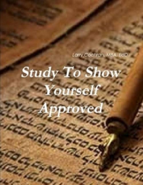 Cover of the book Study to Show Yourself Approved by Larry Cochran, Lulu.com