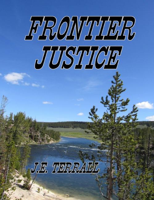 Cover of the book Frontier Justice by J.E. Terrall, Lulu.com