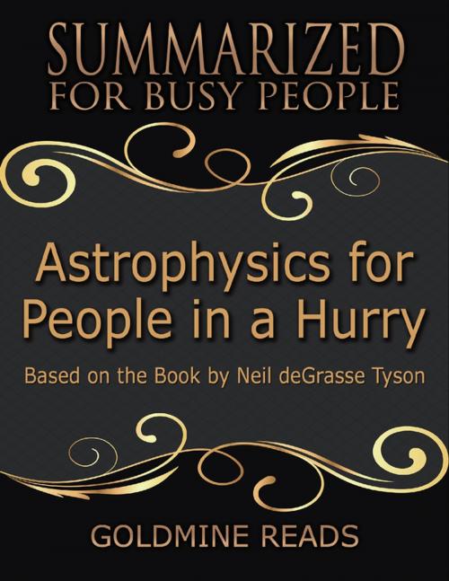 Cover of the book Astrophysics for People In a Hurry - Summarized for Busy People: Based On the Book By Neil De Grasse Tyson by Goldmine Reads, Lulu.com
