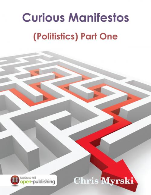 Cover of the book Curious Manifestos : (Politistics) Part One by Chris Myrski, Lulu.com
