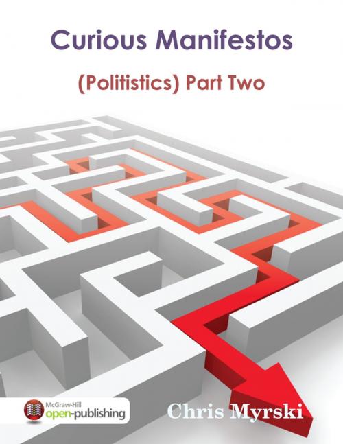 Cover of the book Curious Manifestos : (Politistics) Part Two by Chris Myrski, Lulu.com