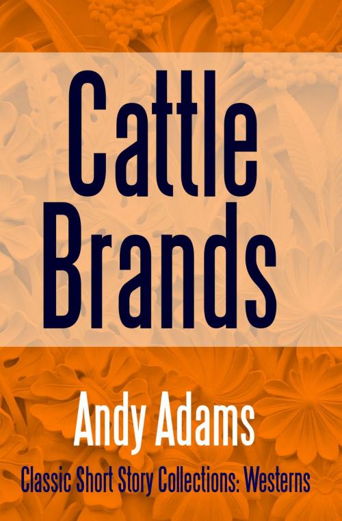 Cover of the book Cattle Brands by Andy Adams, PublishDrive