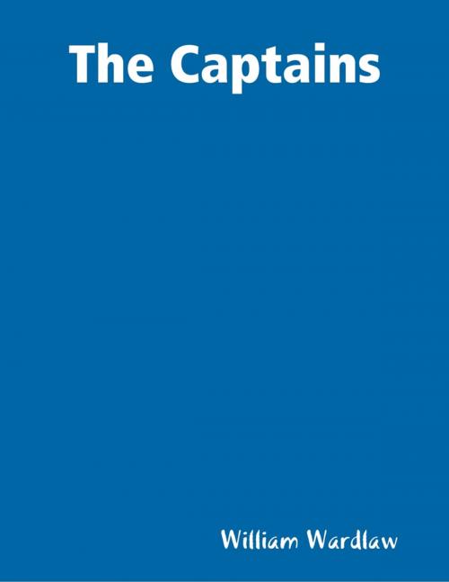 Cover of the book The Captains by William Wardlaw, Lulu.com