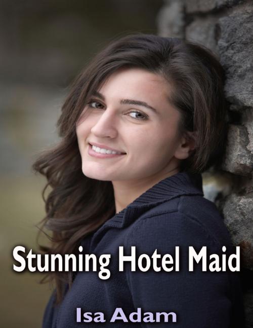 Cover of the book Stunning Hotel Maid by Isa Adam, Lulu.com
