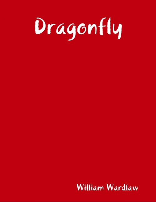 Cover of the book Dragonfly by William Wardlaw, Lulu.com