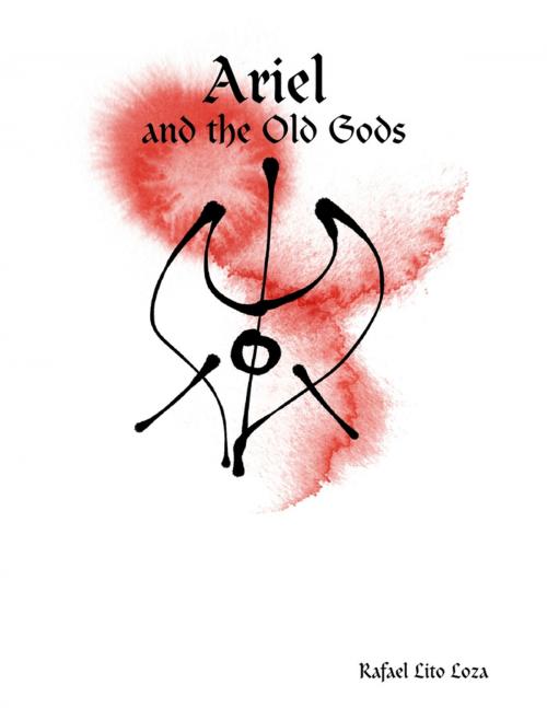 Cover of the book Ariel and the Old Gods by Rafael Lito Loza, Lulu.com