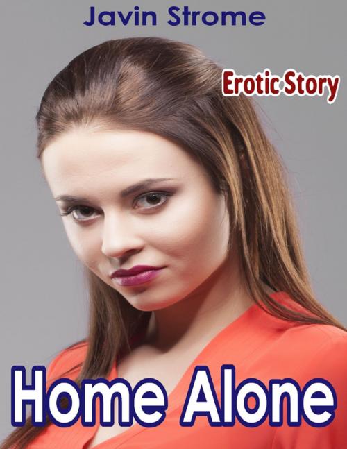 Cover of the book Home Alone: Erotic Story by Javin Strome, Lulu.com
