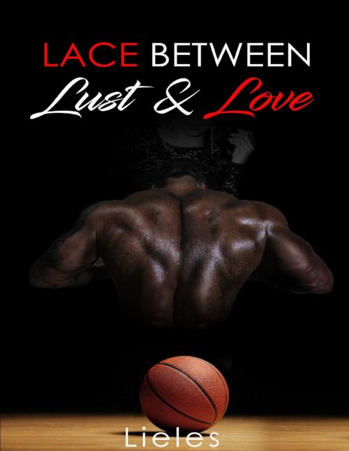 Cover of the book Lace Between Lust and Love - Heart 2 by Lieles, Lulu.com