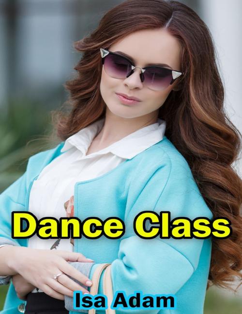 Cover of the book Dance Class by Isa Adam, Lulu.com