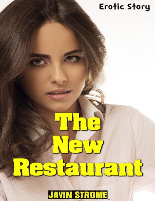 Cover of the book The New Restaurant: Erotic Story by Javin Strome, Lulu.com