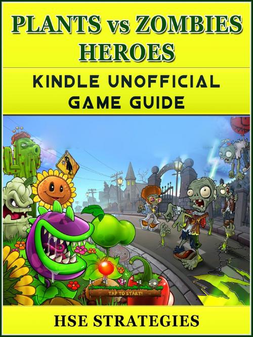 Cover of the book Plants vs Zombies Heroes Kindle Unofficial Game Guide by Hse Strategies, GAMER GUIDES LLC