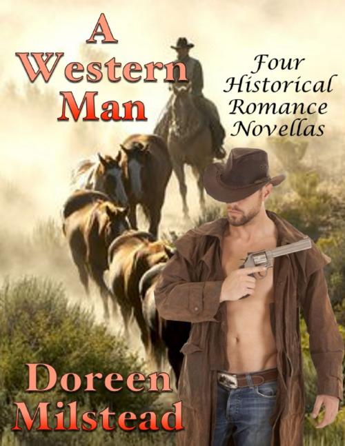 Cover of the book A Western Man: Four Historical Romance Novellas by Doreen Milstead, Lulu.com