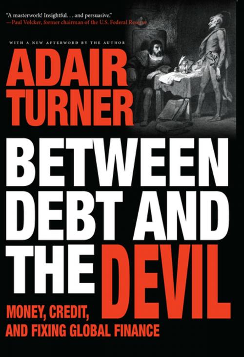Cover of the book Between Debt and the Devil by Adair Turner, Adair Turner, Princeton University Press