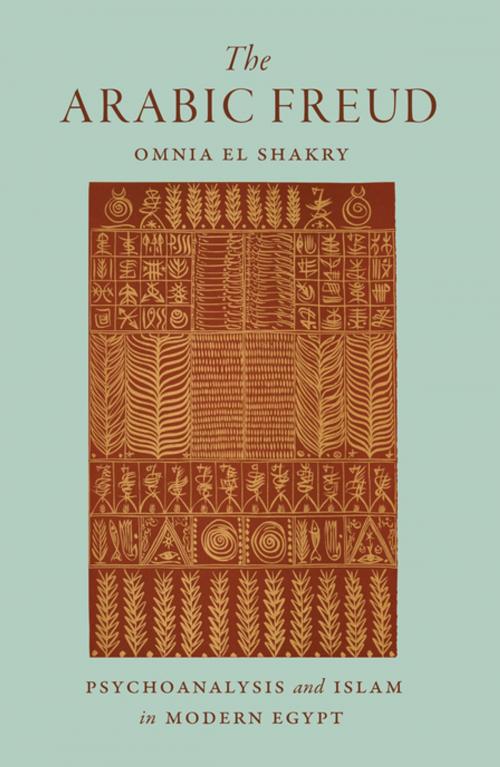 Cover of the book The Arabic Freud by Omnia El Shakry, Princeton University Press