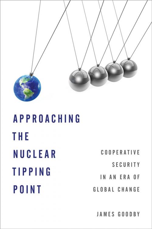 Cover of the book Approaching the Nuclear Tipping Point by James E. Goodby, Rowman & Littlefield Publishers