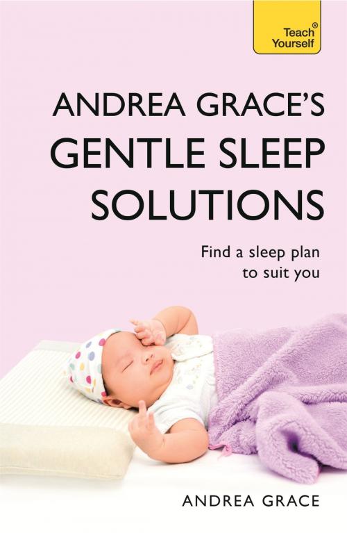 Cover of the book Andrea Grace's Gentle Sleep Solutions by Andrea Grace, John Murray Press
