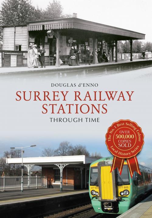 Cover of the book Surrey Railway Stations Through Time by Douglas d'Enno, Amberley Publishing