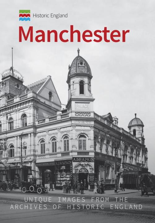 Cover of the book Historic England: Manchester by Jean & John Bradburn, Historic England, Amberley Publishing