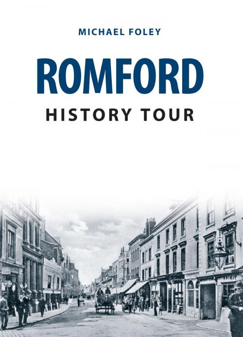 Cover of the book Romford History Tour by Michael Foley, Amberley Publishing