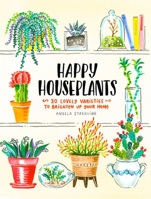 Cover of the book Happy Houseplants by Angela Staehling, Chronicle Books LLC