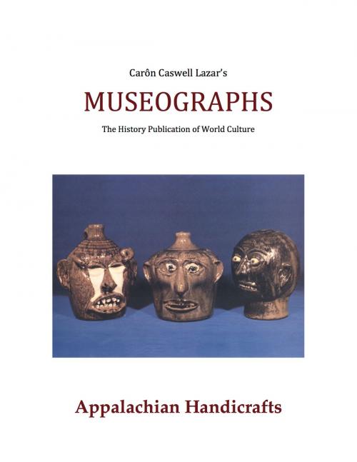 Cover of the book Museographs: Appalachian Handicrafts by Caron Caswell Lazar, The Lazar Group, Incorporated
