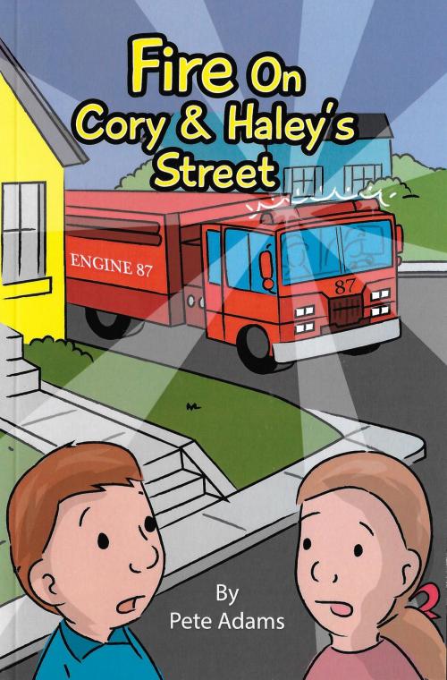 Cover of the book Fire On Cory & Haley's Street by Pete Adams, eBookIt.com