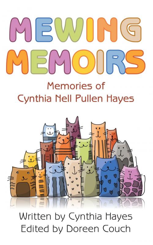 Cover of the book Mewing Memoirs: Memories of Cynthia Nell Pullen Hayes by Cynthia Hayes, Dog Ear Publishing