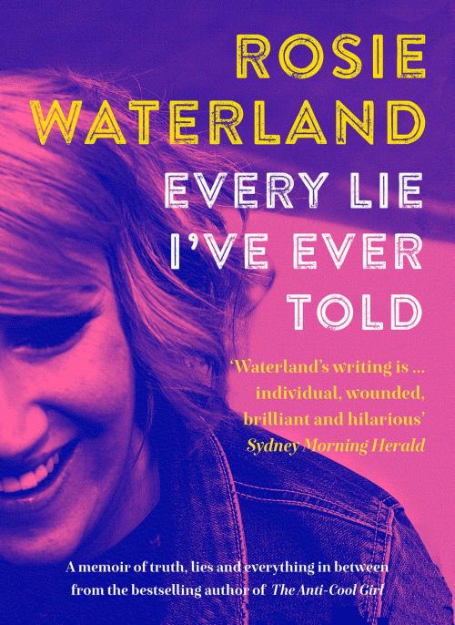 Cover of the book Every Lie I've Ever Told by Rosie Waterland, 4th Estate