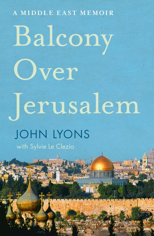 Cover of the book Balcony Over Jerusalem by John Lyons, HarperCollins