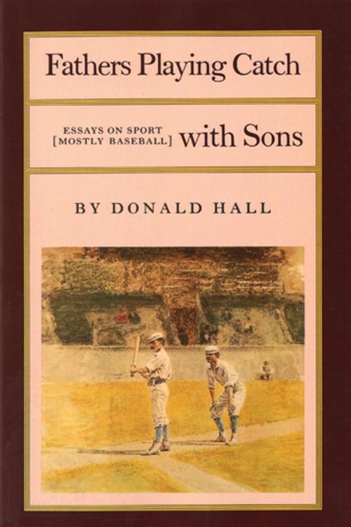 Cover of the book Fathers Playing Catch with Sons by Donald Hall, Farrar, Straus and Giroux