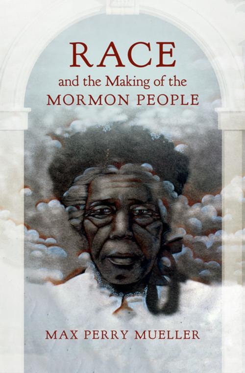Cover of the book Race and the Making of the Mormon People by Max Perry Mueller, The University of North Carolina Press
