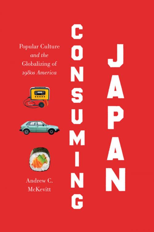 Cover of the book Consuming Japan by Andrew C. McKevitt, The University of North Carolina Press