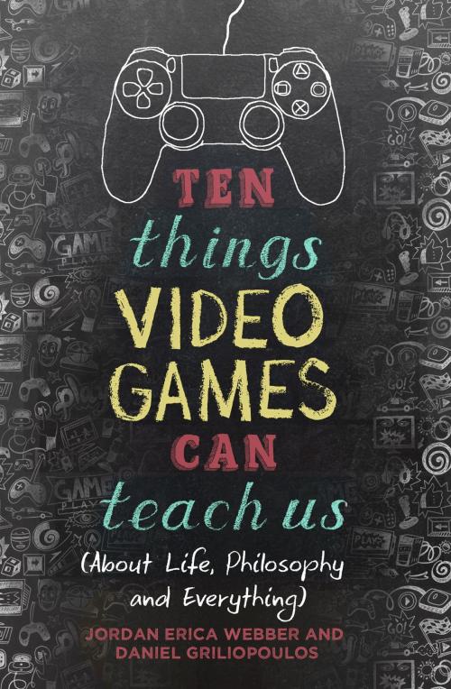 Cover of the book Ten Things Video Games Can Teach Us by Jordan Erica Webber, Daniel Griliopoulos, Little, Brown Book Group