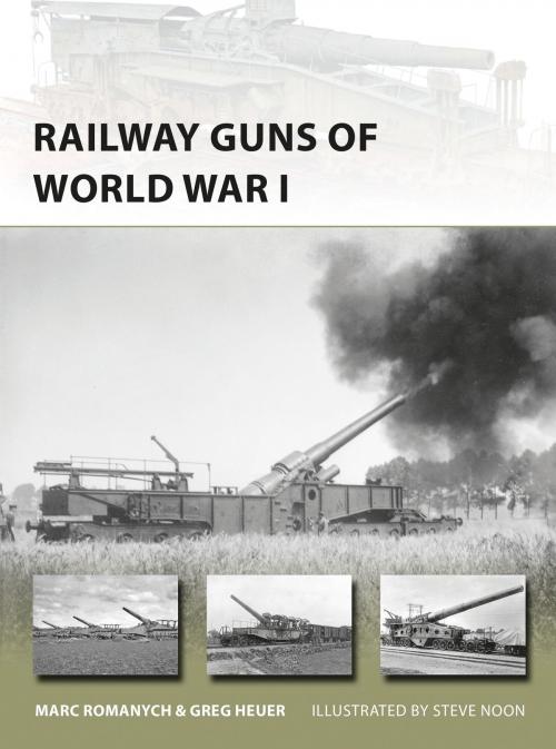 Cover of the book Railway Guns of World War I by Marc Romanych, Greg Heuer, Bloomsbury Publishing